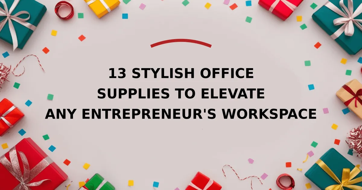 13 Stylish Office Supplies to Elevate Any Entrepreneur's Workspace